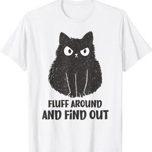 Funny Cat Fluff Around And Find Out Meme Unisex T-Shirt